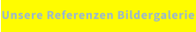 Unsere Referenzen Bildergalerie